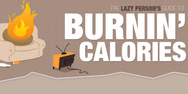 Lazy Person’s Guide To Burning Calories