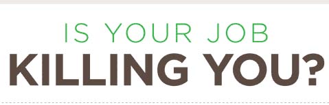 Is Your Job Killing You? [Infographic]