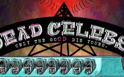 Dead Celebs: Only The Good Die Young