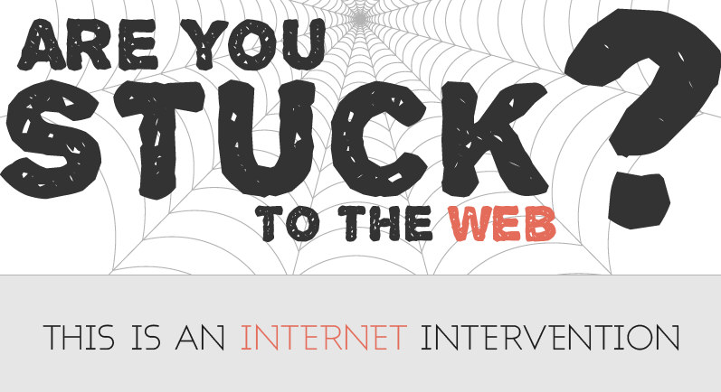 Are You Stuck To The Web? This is an Internet Intervention