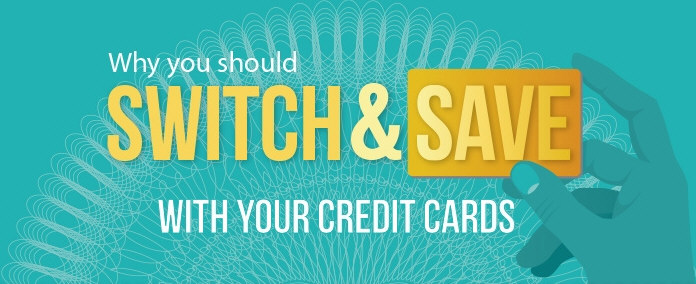 Why You Should Switch and Save With Your Credit Cards