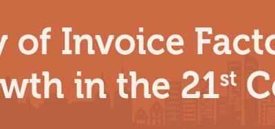 History of Invoice Factoring and Its Growth in the 21st Century