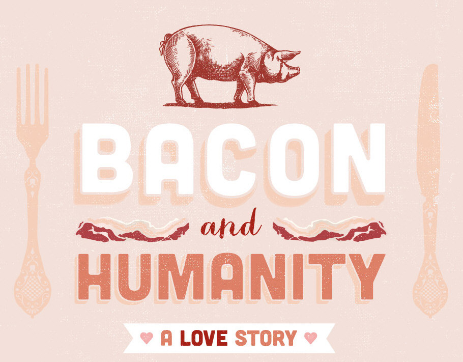 Bacon and Humanity – A Love Story