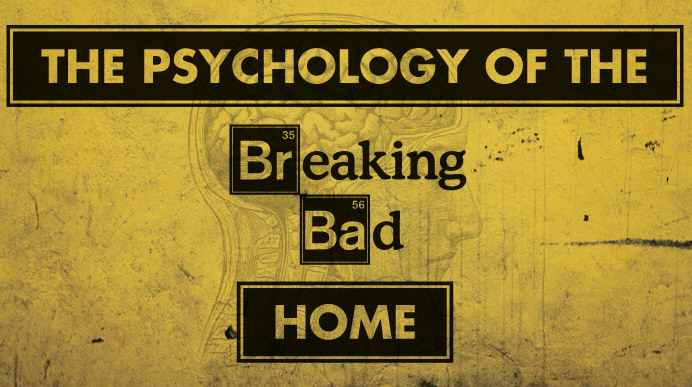 The Psychology of the Breaking Bad Home