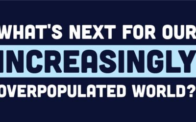 What’s Next for Our Increasingly Overpopulated World?