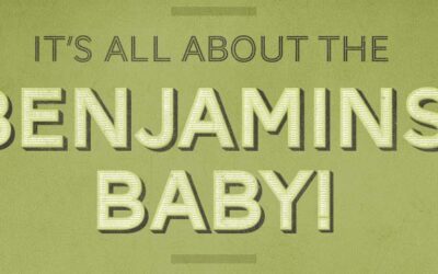 It’s All About The Benjamins, Baby!