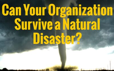 Can Your Organization Survive a Natural Disaster?