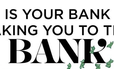 Is Your Bank Taking You to the Bank?