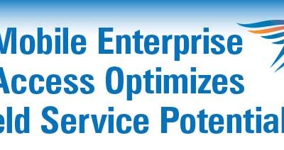 Mobile Enterprise Access Optimizes Field Service Potential