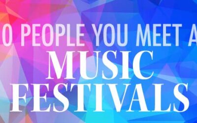 10 People You Meet at Musical Festivals