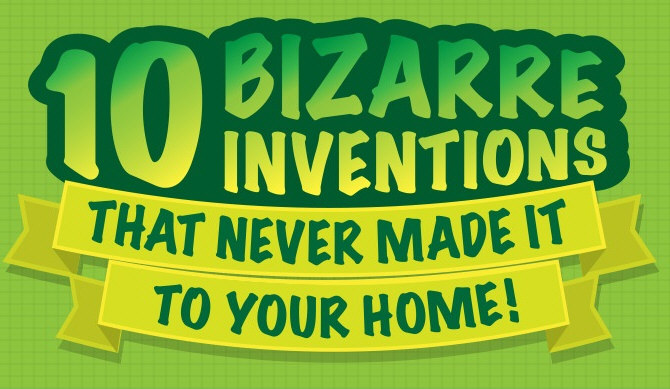 10 Bizarre Inventions That Never Made It To Your Home