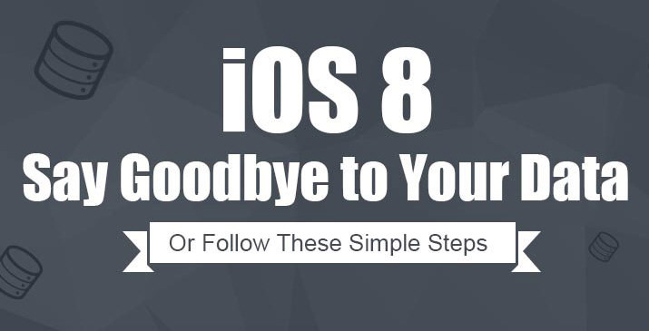 iOS 8: Say Goodbye to Your Data or Follow These Simple Steps