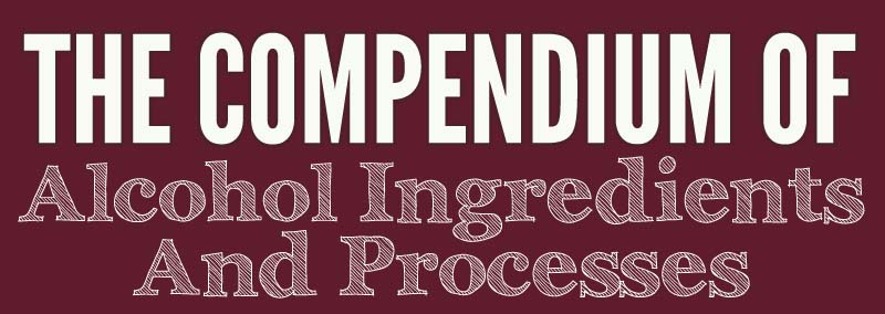 The Compendium of Alcohol Ingredients and Processes