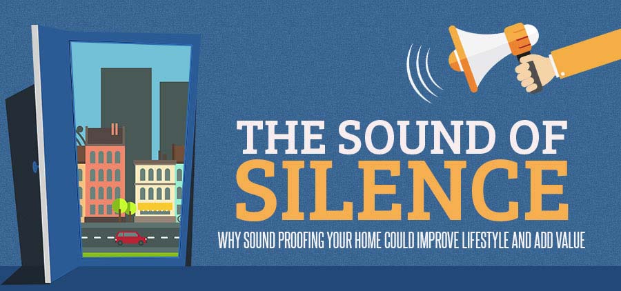 The Sound of Silence: Sound Proofing Your Home