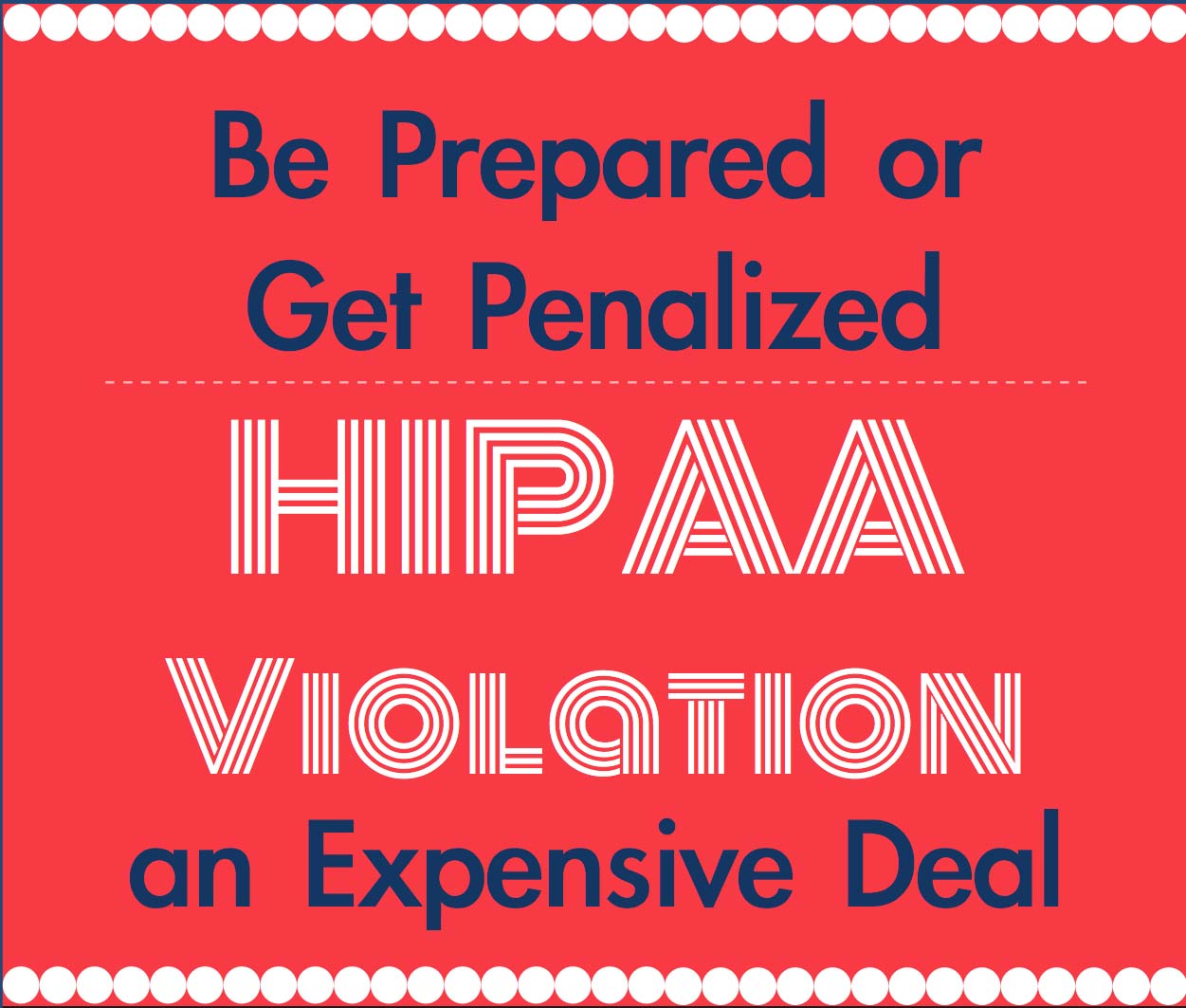 Be Prepared or Get Penalized­ HIPAA Violation: An Expensive Deal