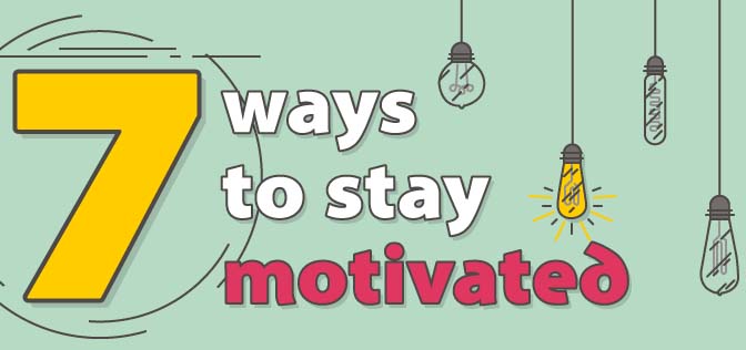 7 Ways to Stay Motivated at Work [Infographic]
