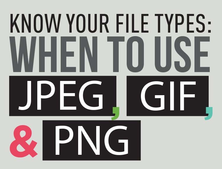 When to Use JPEG, GIF, & PNG Image Types