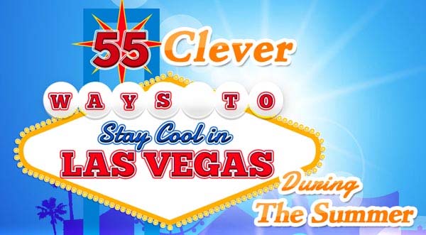 55 Clever Ways To Stay Cool In Las Vegas