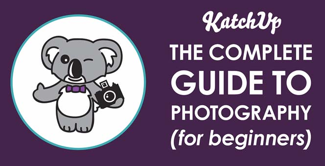 The Complete Guide to Photography for Beginners