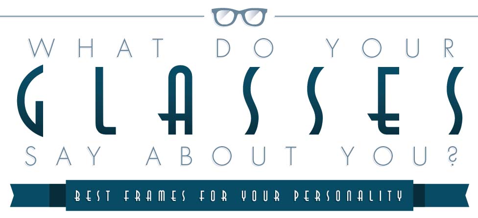 What Do Your Glasses Say About You?