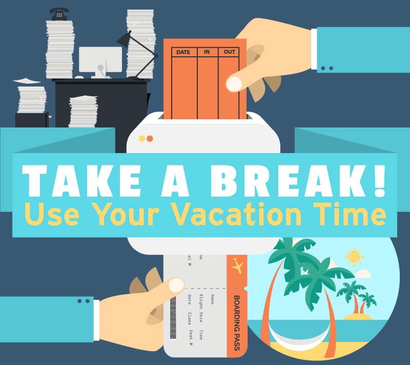 Take a Break! Use Your Vacation Time