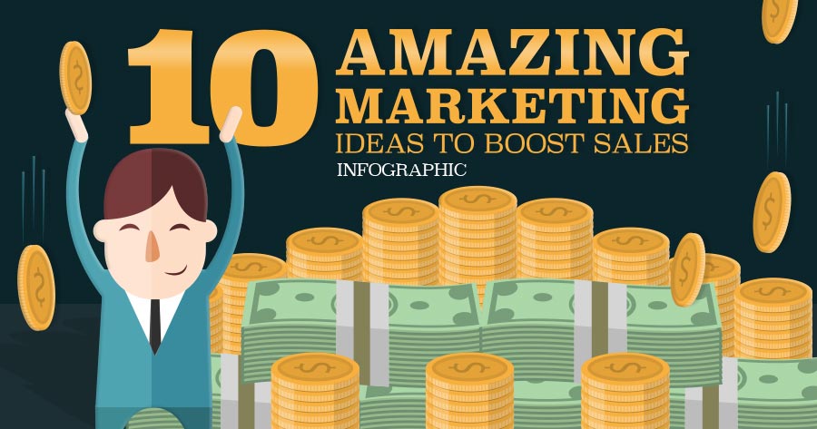 10 Amazing Marketing Ideas to Boost Sales [Infographic]