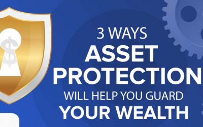 3 Ways Asset Protection Will Help You Guard Your Wealth