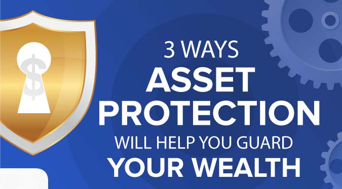 3 Ways Asset Protection Will Help You Guard Your Wealth Infographic