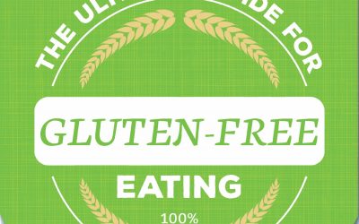 The Ultimate Guide for 100% Gluten-Free Eating