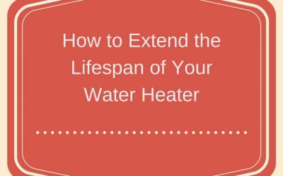 How to Extend the Lifespan of Your Water Heater