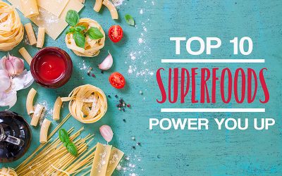 Top 10 Super Foods to Power You Up