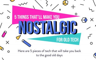 5 Things That’ll Make You Nostalgic for Old Tech