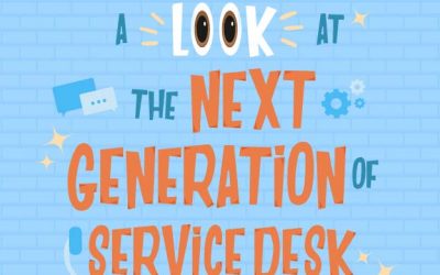 A Look at the Next Generation of Service Desk