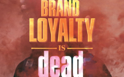 Brand Loyalty Is Dead