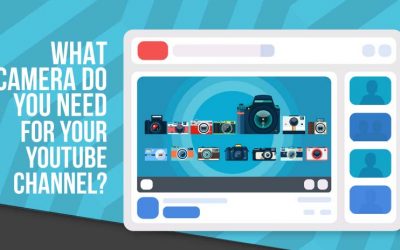 What Camera Do You Need for Your YouTube Channel?