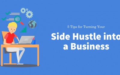 5 Tips for Turning Your Side Hustle Into a Business