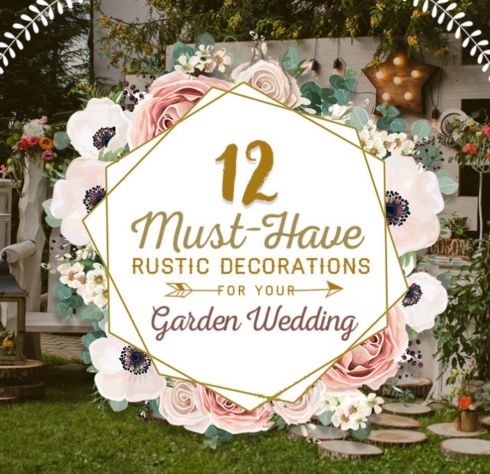 12 Must-Have Rustic Decorations for Your Garden Wedding [Infographic]