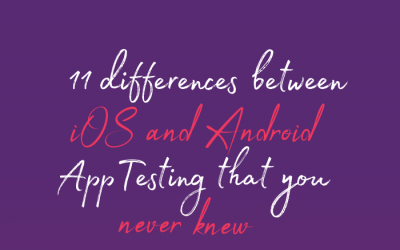 11 Differences Between iOS and Android App Testing