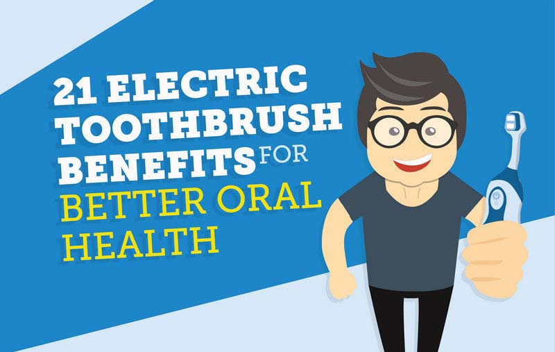 21-electric-toothbrush-benefits-for-better-dental-health-infographic