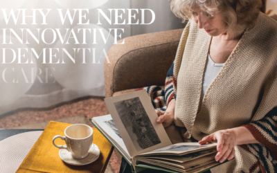 Why We Need Innovative Dementia Care