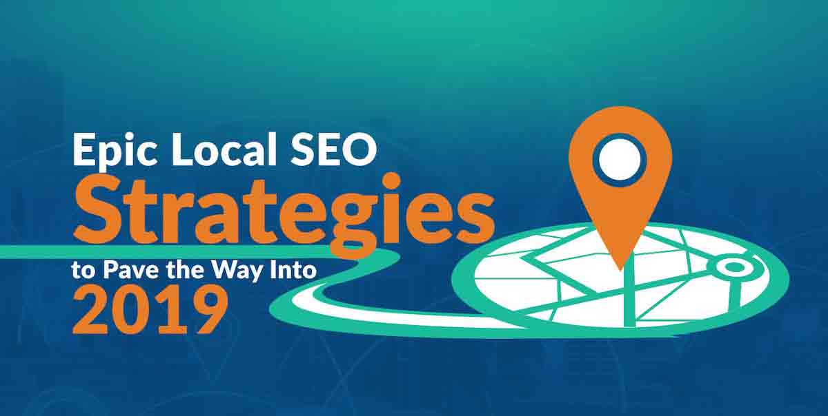 Epic Local SEO Strategies to Pave the Way Into 2019