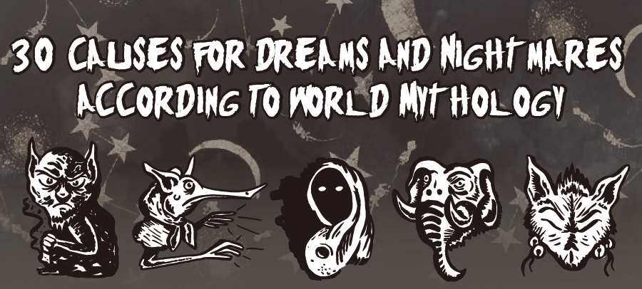 30 Causes for Dreams and Nightmares According to World Mythology