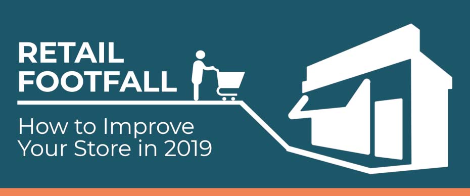 Retail Footfall: How to Improve Your Store in 2019