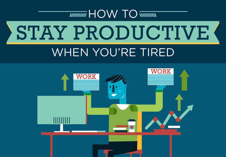 How to Stay Productive When You’re Tired