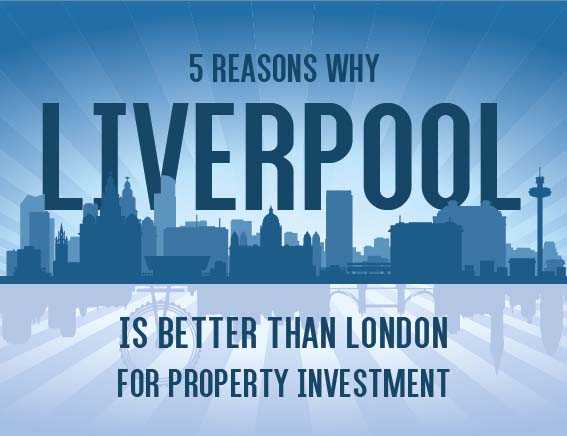 5 Reasons Why Liverpool is Better Than London for Property Investment