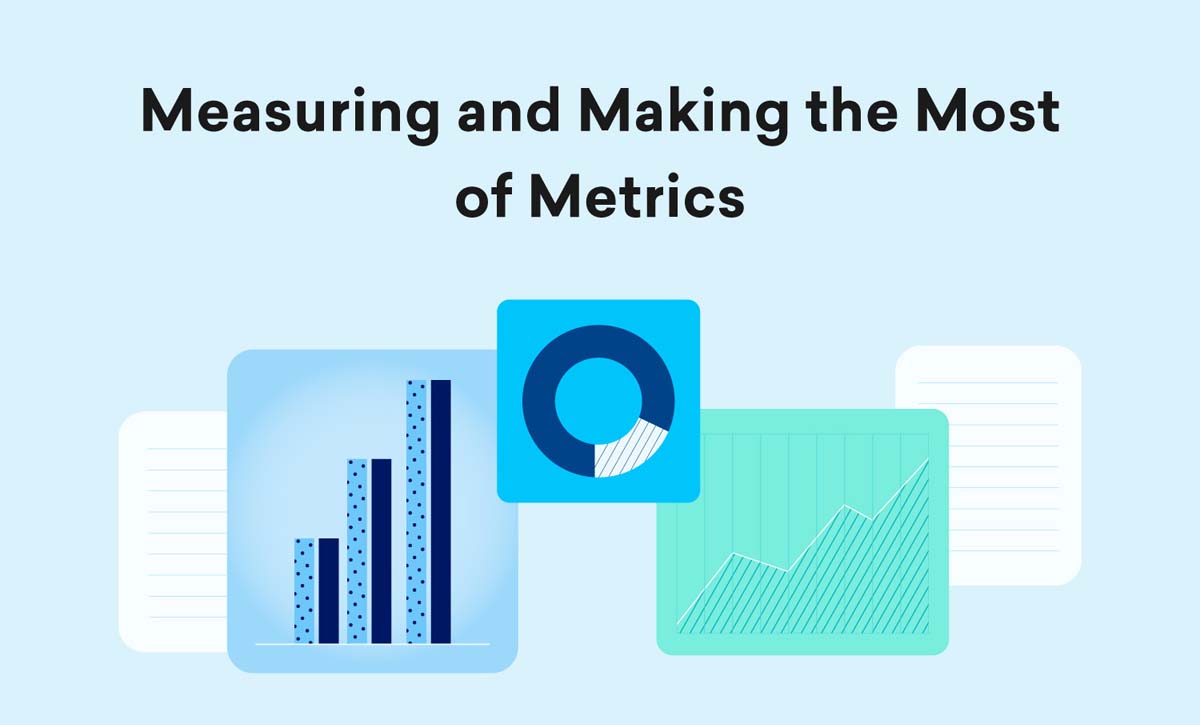 Measuring and Making the Most of Metrics