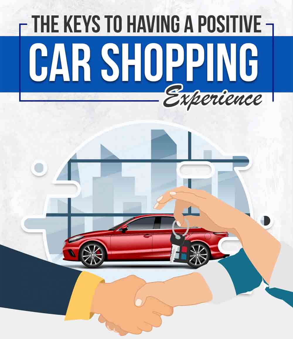 The Keys to Having a Positive Car Shopping Experience