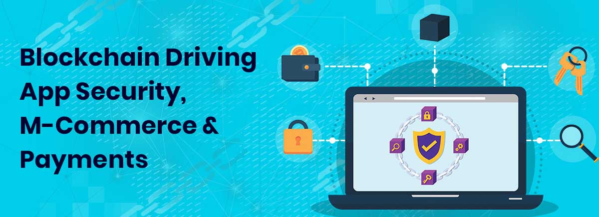 Blockchain Driving App Security, M-Commerce and Payments