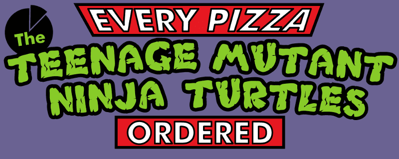 Every Pizza the Teenage Mutant Ninja Turtles Ordered