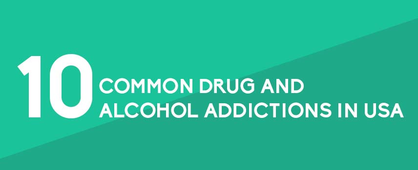 10 Common Drug and Alcohol Addictions in USA